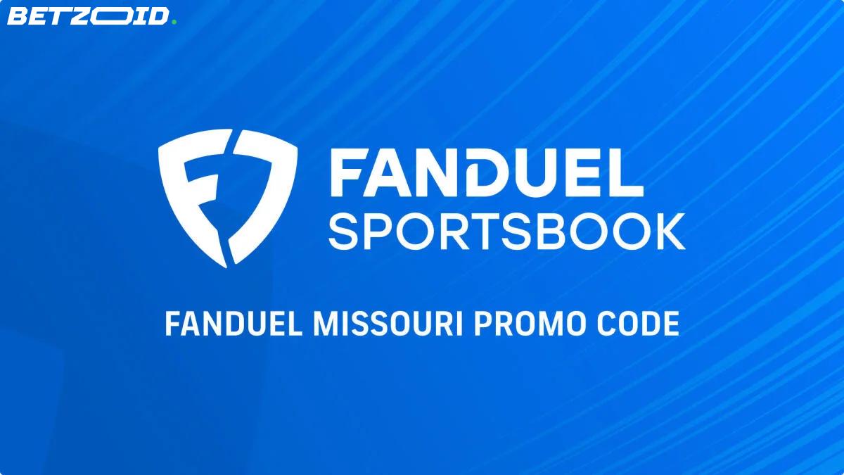 FanDuel Missouri Welcomes Bettors With $200 Bonus on First Winning Wager